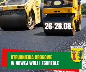 Żółty napis "Utrudnienia drogowe" i biały napis "w Nowej Woli i Zgorzale" na zielonym pasku. W tle walce.