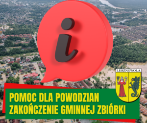 Zdjęcie z lotu ptaka zalanego wodą miasta , na zdjęciu znak i w czerwonym kole. Na dole na zielonym pasku napis: POMOC DLA POWODZIAN ZAKOŃCZENIE GMINNEJ ZBIÓRKI