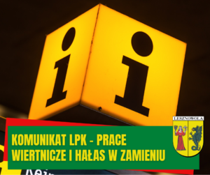Zdjęcie zółtej kostki z napisem i jak informacja. Na dole na zielonym pasku napis: KOMUNIKAT LPK - PRACE WIERTNICZE I HAŁAS W ZAMIENIU