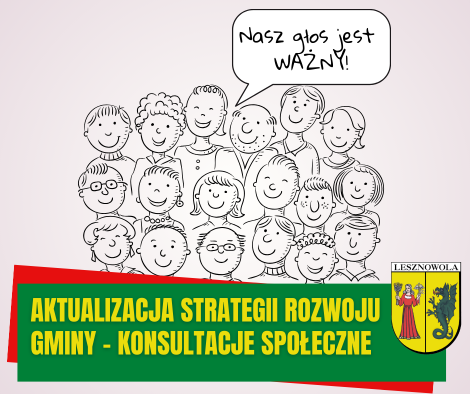 Rysunek grupki ludzi - same głowy. W dymku rozmowy napis: Nasz głos jest ważny . Na zielonym pasku na dole napis: Aktualizacja strategii rozwoju gminy - konsultacje społeczne