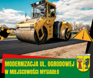 na obrazku widać żółta maszynę drogową, a pod spodem jest napis modernizacja ul. Ogrodowej w miejscowości Mysiadło