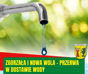 Na obrazku jest kran z kroplą wody a pod spodem napis, Zgorzała i Nowa Wola - Przerwa w dostawie wody