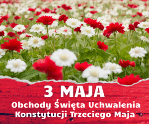 W górnej części grafiki fotografia łąki z białymi i czerwonymi kwiatami. Poniżej na czerwonym tele napis: 3 MAJA, Obchody Święta Uchwalenia Konstytucji Trzeciego Maja