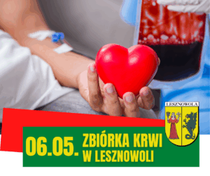 zbiórka krwi, w ręku serce. Na zielonym pasku napis ZBIORKA KRWI W LESZNOWOLI 6.05