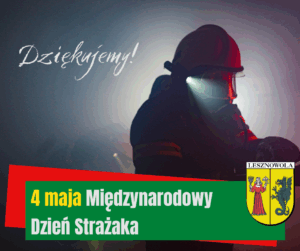 Na obrazku na ciemnym tle widać postać strażaka z napisam dziękujemy a pod spodem namis 4 maja Międzynarodowy Dzień Strażaka