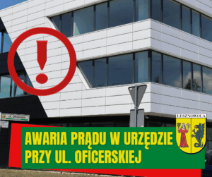 Na zdjęciu zbliżenie na budynek biurowy. Po lewej stronie znak wykrzyknik. Na dole na zielonym pasku naois: Awaria prądu w urzędzie przy ul. Oficerskiej . Po prawej na dole herb Gminy Lesznowola.