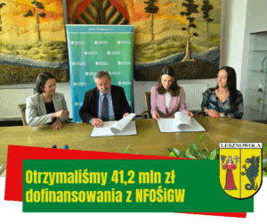 Na obrazku jest Pani Wójt Marta Natalia Maciejak i Zastępca Skarbnika Gminy Lesznowola oraz przedstawiciele z NFOŚiGW, którzy podpisują umowę. Pod spodem jest napis otrzymaliśmy 41,2 mln zł dofinansowania z NFOŚiGW.