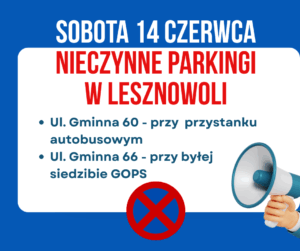 Grafika z komunikatem o nieczynnych parkingach przy ul. Gminnej w Lesznowoli, w dniu 14 czerwca 2025 r.