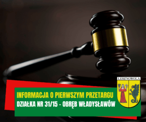 Na obrazku jest żółty napis informacja o pierwszym przetargu - działka nr 31/15 - obręb Władysławów