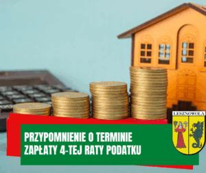 Na obrazku po prawej stronie widzimy domek, po lewej kalkulator, a z przodu monety oraz napis przypomnienie o terminie zapłaty 4-tej raty podatku.