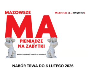 Na białym tle czerwony napis MAZOWSZE MA PIENIĄDZE NA ZABYTKI. Czarny napis Nabór trwa do 6 lutego 2026