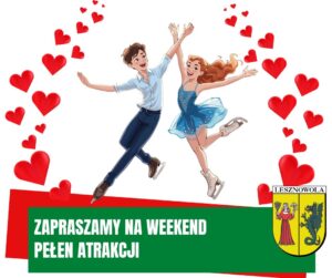 Na obrazku postać mężczyzny i kobiety na łyżwach a wokół nich czerwone serca, a pod spodem napis zapraszamy na weekend pełen atrakcji