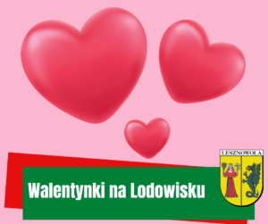 Na obrazu trzy serduszka a pod spodem napis Walentynki na lodowisku.