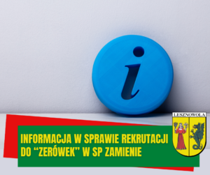 Na szarym tle, niebieskie kółko z literą i. Na zielonym pasku napis: Informacja w sprawie rekrutacji do "zerówki" w SP Zamienie