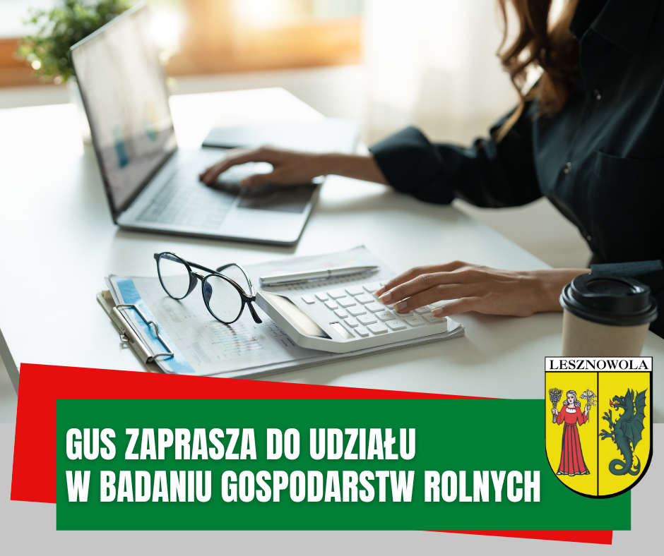Laptop, dłonie kobiety, kalkulator. Na zielonym pasku napis: GUS ZAPRASZA DO UDZIAŁU W BADANIU GOSPODARSTW ROLNYCH