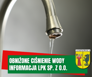 Na zdjęciu fragment kranu z lejącą się wodą. Na zielonym pasku napis: Obniżone ciśnienie wody informacja LPK Sp. z o.o.