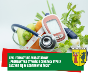 Plakat promujący cykl edukacyjno-warsztatowy "Profilaktyka otyłości i cukrzycy typu 2 zaczyna się w codziennym życiu".