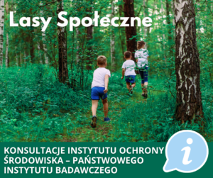 Na zdjęciu dzieci biegające po lesie. U gory napis LASY SPOŁECZNE, na zielonym pasku poniżej informacja o trwajacych konsultacjach i ikona znaku informacja.